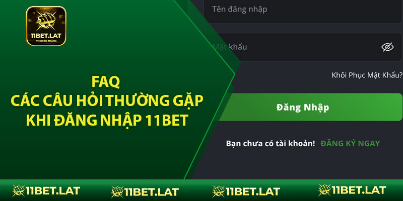 FAQ | Các câu hỏi thường gặp khi đăng nhập 11BET