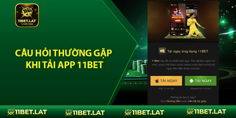 Câu Hỏi Thường Gặp Khi Tải App 11BET