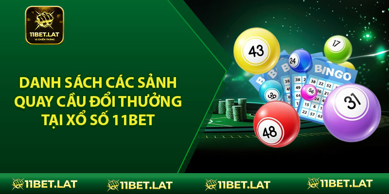 Danh sách các sảnh quay cầu đổi thưởng tại xổ số 11BET