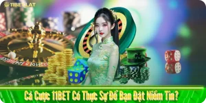 Cá Cược 11BET Có Thực Sự Để Bạn Đặt Niềm Tin?