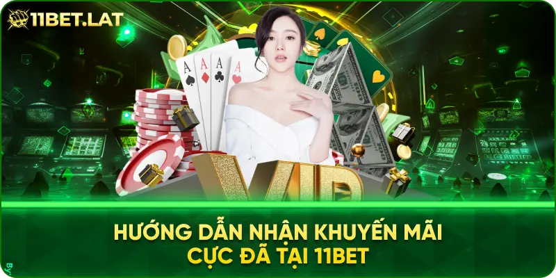 Hướng dẫn nhận khuyến mãi cực đã tại 11BET