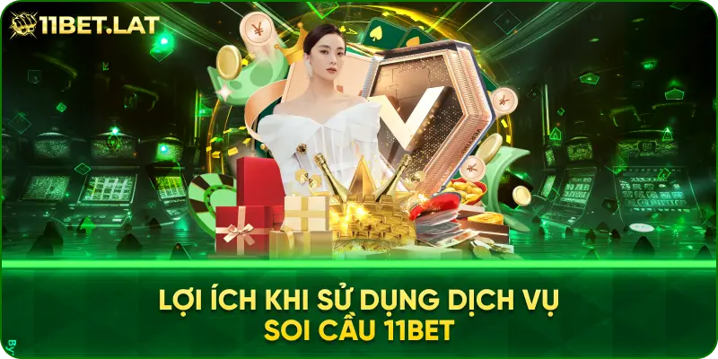 Lợi Ích Khi Sử Dụng Dịch Vụ Soi Cầu 11BET