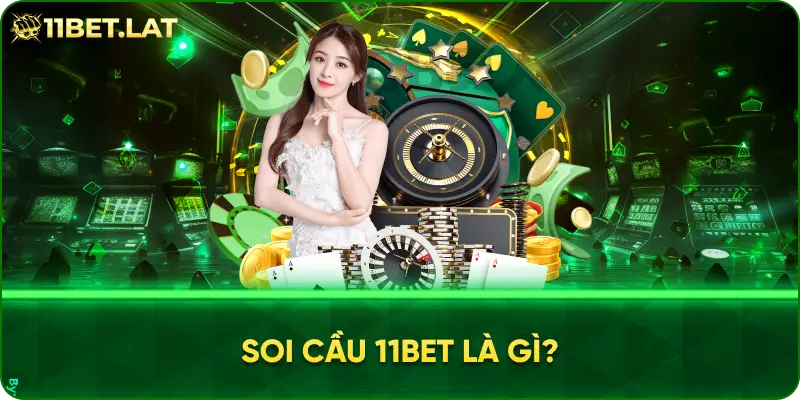 Soi Cầu 11BET Là Gì?