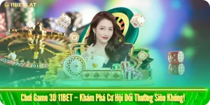 Chơi Game 3D 11BET – Khám Phá Cơ Hội Đổi Thưởng Siêu Khủng!