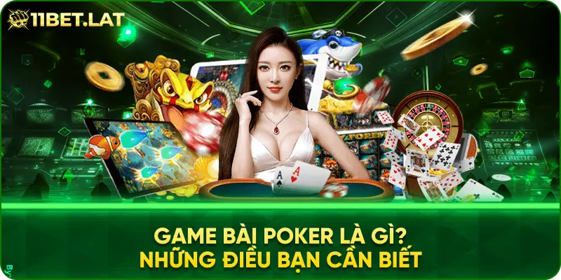 Game Bài Poker Là Gì? Những Điều Bạn Cần Biết