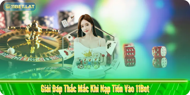 Giải Đáp Thắc Mắc Khi Nạp Tiền 11Bet