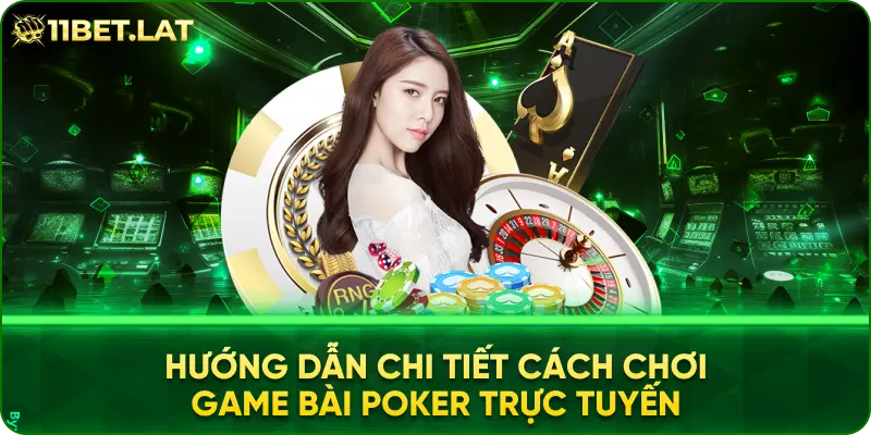 Hướng Dẫn Chi Tiết Cách Chơi Game Bài Poker Trực Tuyến