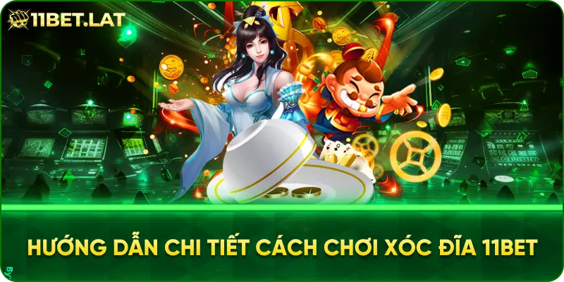 Hướng dẫn chi tiết cách chơi Xóc đĩa 11BET