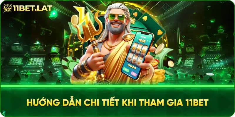 Hướng dẫn chi tiết khi tham gia 11BET