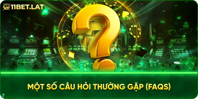 Một số câu hỏi thường gặp (FAQs)