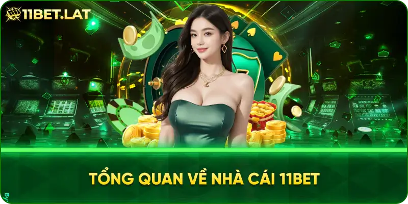 Tổng quan về nhà cái 11BET