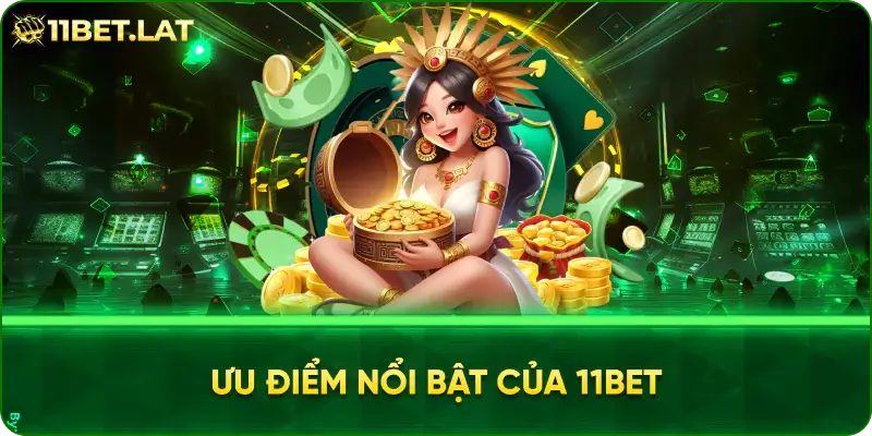 Ưu điểm nổi bật của 11BET